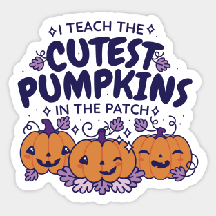 I Teach the Cutest Pumpkins in the Patch // Cute Teacher Halloween Sticker